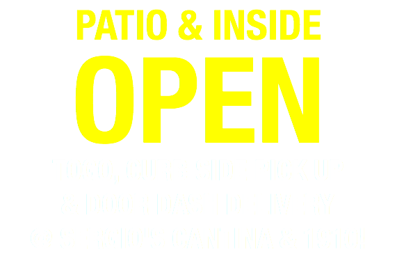 PATIO & INSIDE OPEN TOGO, CURB SIDE PICK UP  & DOOR DASH DELIVERY @ SERGIO'S CANTINA & 1910!